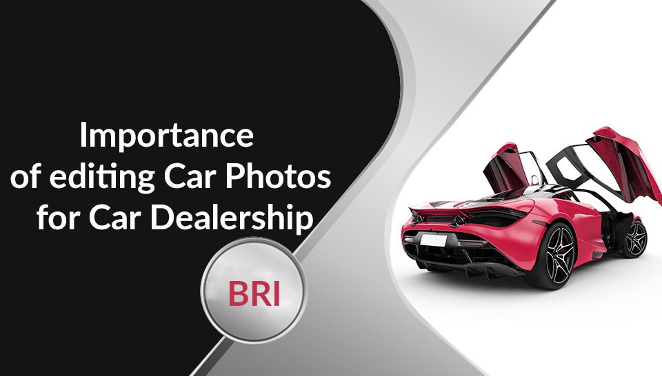 Importance of editing Car Photos for Car Dealership